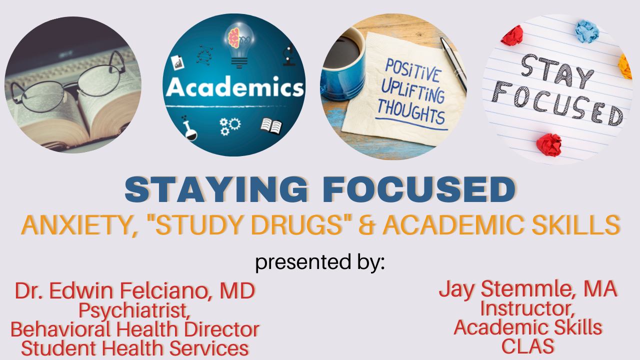 Staying Focused.... Anxiety, "Study Drugs" & Academic Skills