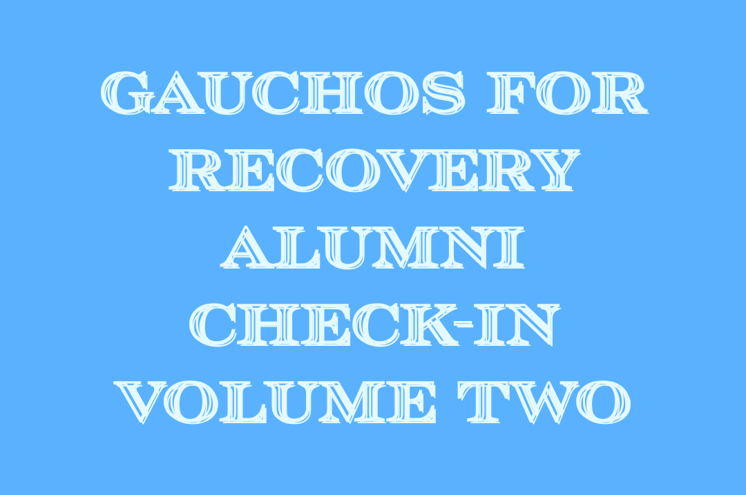 Gauchos For Recovery Alumni Check-In Volume Two